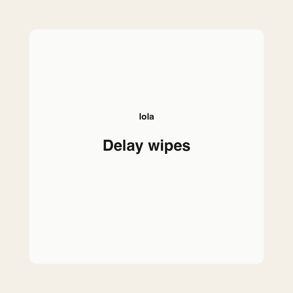 Delay wipes