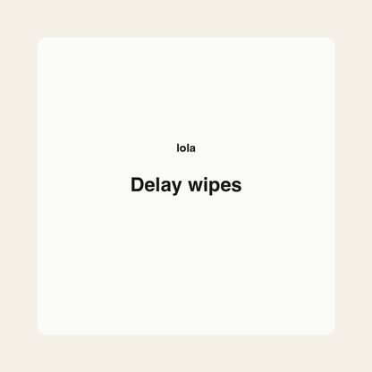 Delay wipes