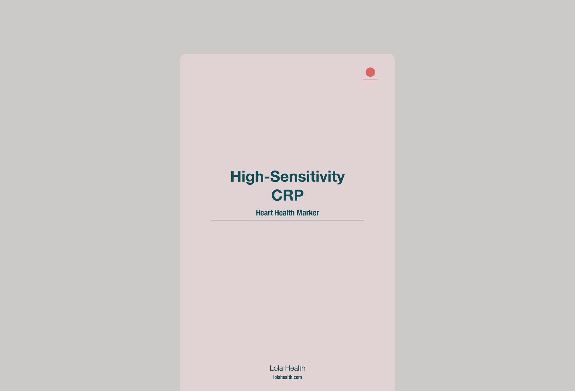 HsCRP - High-sensitivity C-reactive Protein - Lola Health